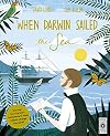 When Darwin Sailed the Sea: Uncover how Darwin's revolutionary ideas helped change the world