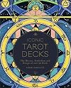 Iconic Tarot Decks: The History, Symbolism and Design of over 50 Decks
