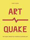 ArtQuake: The Most Disruptive Works in Modern Art (Culture Quake)