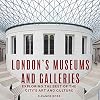 London's Museums and Galleries: Exploring the Best of the City's Art and Culture (London Guides)