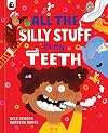 All the Silly Stuff in my Teeth