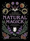 The Witch of the Forest's Guide to Natural Magick: Discover your magick. Connect with your inner & outer world