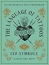 The Language of Tattoos: 130 Symbols and What They Mean