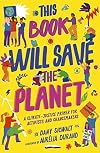 This Book Will Save the Planet: A Climate-Justice Primer for Activists and Changemakers (Empower the Future)