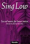 Sing Low: Sacred Music for Lower Voices [sheet music]