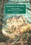 Shadows in the Attic: A Guide to Supernatural Fiction, 1820-1950