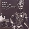 India: Pioneering Photographers 1850-1900