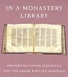 In a Monastery Library: Preserving Codex Sinaiticus and the Greek Written Heritage