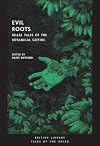 Evil Roots: Killer Tales of the Botanical Gothic