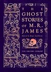 The Ghost Stories of M.R. James (British Library Hardback Classics)