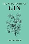 The Philosophy of Gin (British Library Philosophy of series)