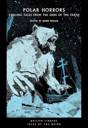 Polar Horrors: Strange Tales from the World’s Ends (By: John Miller) cover