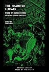 The Haunted Library: Tales of Cursed Books and Forbidden Shelves (British Library Tales of the Weird)