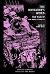 The Wayfarer's Weird: Wild Tales of Uncanny Rambles