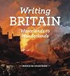 Writing Britain: Wastelands to Wonderlands