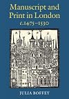 Manuscript and Print in London c.1475-1530