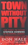Town Without Pity: The Fight to Clear Stephen Downing of the Bakewell Murders