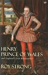 Henry, Prince of Wales, and England's Lost Renaissance