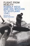 Flight From Reality: Rudolf Hess and his Mission to Scotland 1941