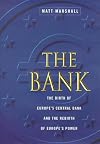 The Bank: The Birth of Europe's Central Bank and the Rebirth of Europe's Power