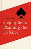 Step-By-Step: Planning the Defence (Batsford Bridge Book)
