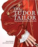 The Tudor Tailor Reconstructing Sixteenthcentury Dress