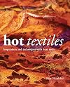 Hot Textiles: Inspiration and Techniques with Heat Tools