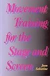 Movement Training for the Stage and Screen: The Organic Connection Between Mind, Spirit, and Body
