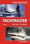Yachtmaster for Sail and Power: The Complete Course for the RYA Coastal and Offshore Yachtmaster Certificate