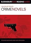 100 Must-Read Crime Novels (Bloomsbury Good Reading Guides)
