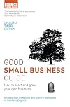Good Small Business Guide: How to Start and Grow Your Own Business