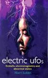 Electric Ufos: Fireballs, Electromagnetics and Abnormal States