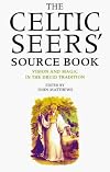 The Celtic Seers' Source Book: Vision and Magic in the Druid Tradition