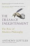 The Dream Of Enlightenment The Rise Of Modern Philosophy