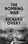 The Bombing War: Europe 1939-1945