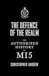 The Defence of the Realm: The Authorized History of MI5
