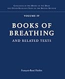 Books Of Breathing And Related Texts Late Egyptian Religious Texts In The British Museum Vol1 Catalogue Of The Books Of The Dead And Other Religious Texts In The British Museum