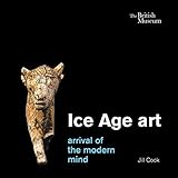 Ice Age Art Arrival Of The Modern Mind