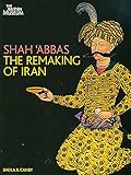 Shah Abbas: The Remaking of Iran