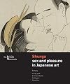 Shunga: Sex and Pleasure in Japanese Art