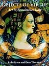 Objects of Virtue: Art in Renaissance Italy