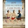 How the Olympics Came to Be. by Helen East, Mehrdokht Amini