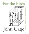 For the Birds: John Cage in Conversation with Daniel Charles