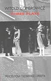 Three Plays Princess Ivona The Marriage And Operetta
