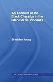 Account Of The Black Charaibs In The Island Of St Vincents Cass Library Of West Indian Studies