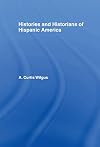 Histories and historians of Hispanic America