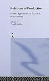 Relations of Production: Marxist Approaches to Economic Anthropology
