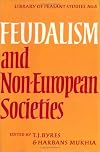 Feudalism and Non-European Societies (Library of Peasant Studies)