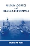 Military Logistics and Strategic Performance (Cass Series--Strategy and History)