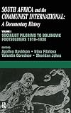 South Africa and the Communist International: Socialist Pilgrims to Bolshevik Footsoldiers, 1919-1930 v.1: A Documentary History: Socialist Pilgrims ... International: A Documentary History)